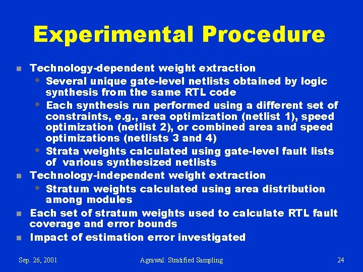 Experimental Procedure n n Technology-dependent weight extraction • Several unique gate-level netlists obtained by Experimental Procedure n n Technology-dependent weight extraction • Several unique gate-level netlists obtained by