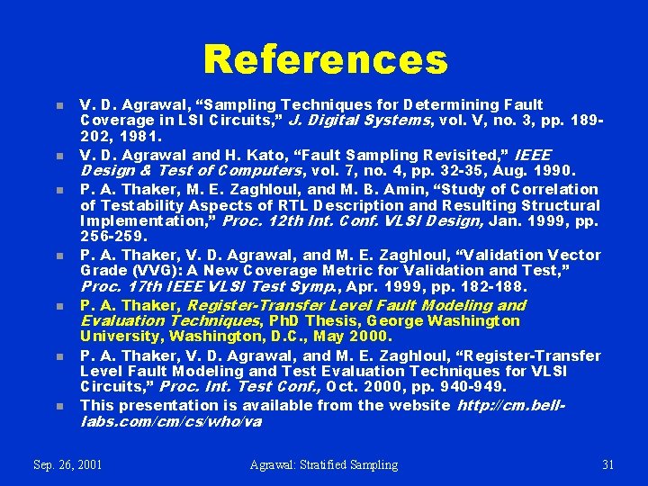 References n n n n V. D. Agrawal, “Sampling Techniques for Determining Fault Coverage References n n n n V. D. Agrawal, “Sampling Techniques for Determining Fault Coverage