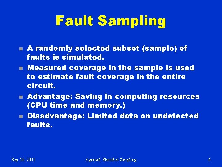 Fault Sampling n n A randomly selected subset (sample) of faults is simulated. Measured Fault Sampling n n A randomly selected subset (sample) of faults is simulated. Measured
