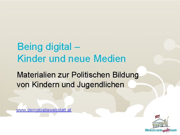 Being digital – Kinder und neue Medien Materialien zur Politischen Bildung von Kindern und