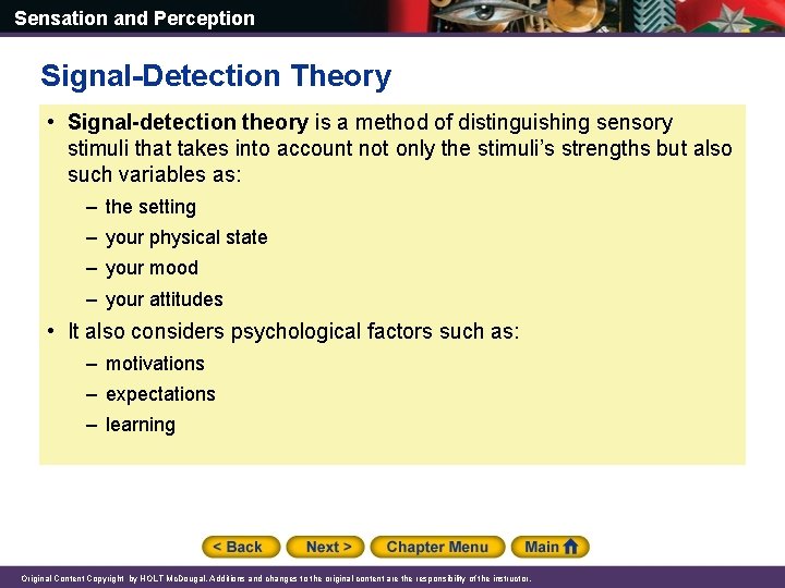 Sensation and Perception Signal-Detection Theory • Signal-detection theory is a method of distinguishing sensory