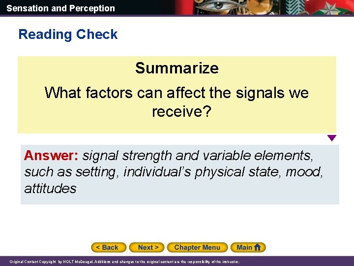 Sensation and Perception Reading Check Summarize What factors can affect the signals we receive?