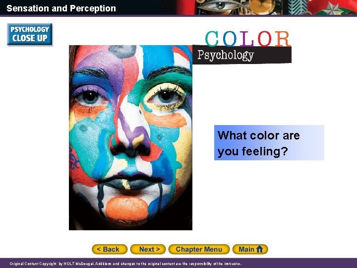 Sensation and Perception What color are you feeling? Original Content Copyright by HOLT Mc.