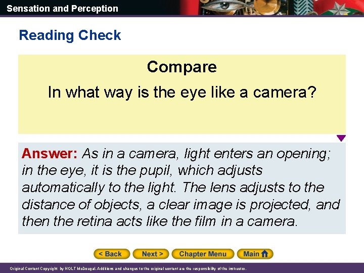 Sensation and Perception Reading Check Compare In what way is the eye like a