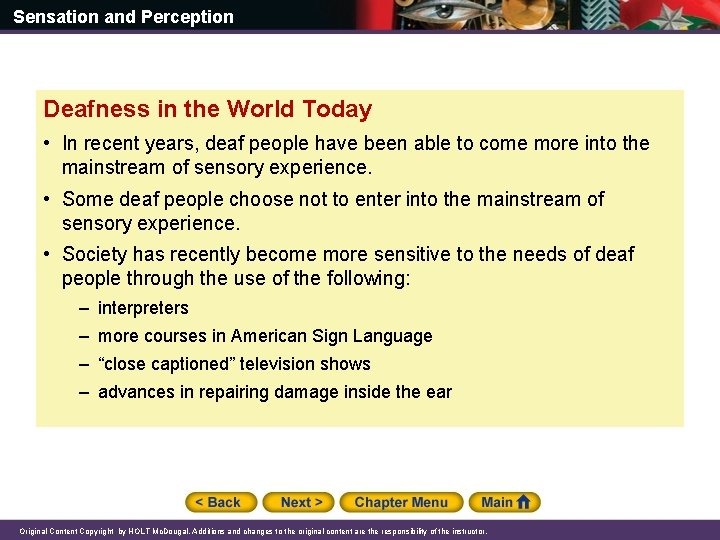 Sensation and Perception Deafness in the World Today • In recent years, deaf people