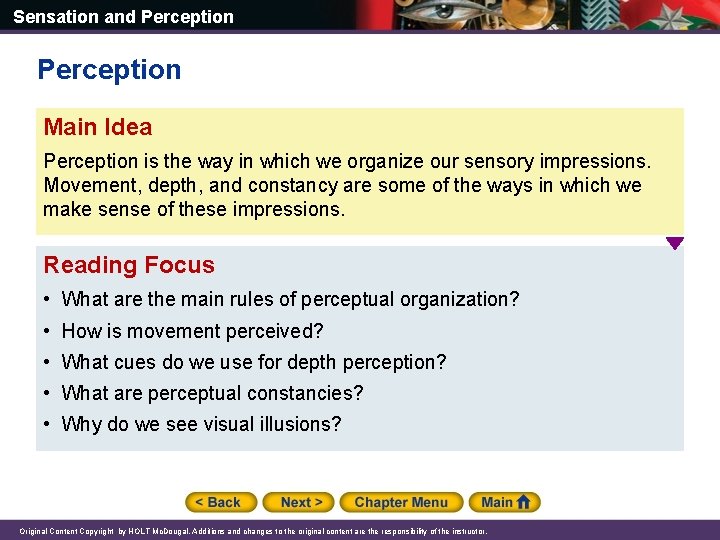 Sensation and Perception Main Idea Perception is the way in which we organize our