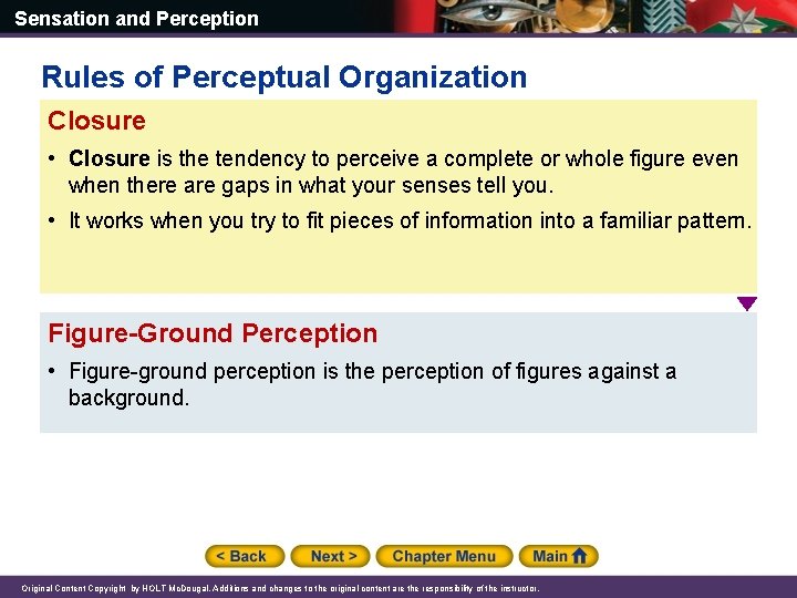 Sensation and Perception Rules of Perceptual Organization Closure • Closure is the tendency to