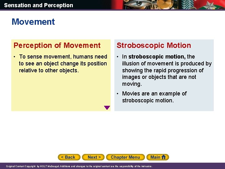 Sensation and Perception Movement Perception of Movement Stroboscopic Motion • To sense movement, humans
