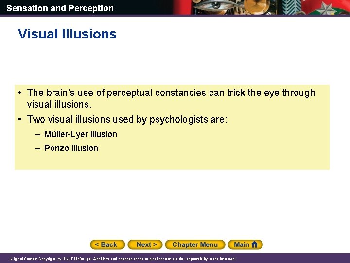 Sensation and Perception Visual Illusions • The brain’s use of perceptual constancies can trick