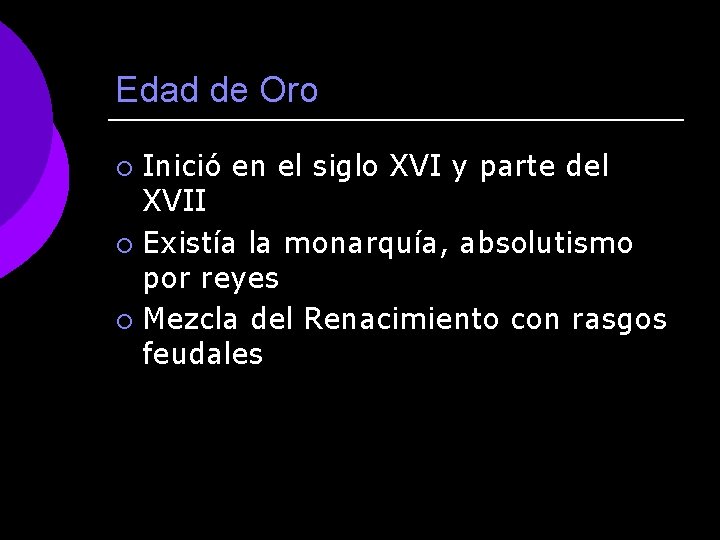 Edad de Oro Inició en el siglo XVI y parte del XVII ¡ Existía