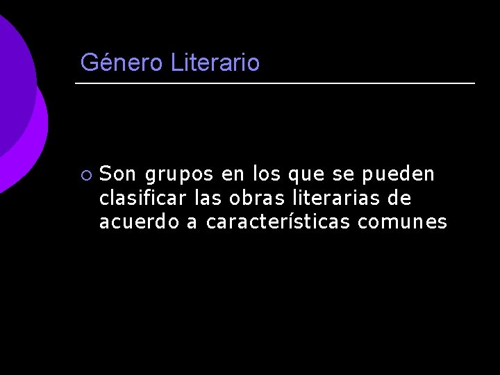 Género Literario ¡ Son grupos en los que se pueden clasificar las obras literarias