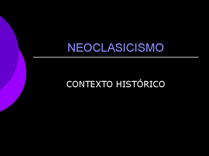 NEOCLASICISMO CONTEXTO HISTÓRICO 