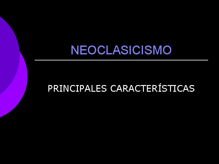 NEOCLASICISMO PRINCIPALES CARACTERÍSTICAS 