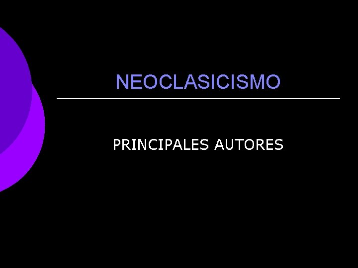 NEOCLASICISMO PRINCIPALES AUTORES 