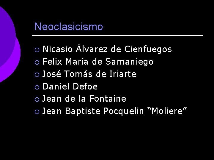Neoclasicismo Nicasio Álvarez de Cienfuegos ¡ Felix María de Samaniego ¡ José Tomás de