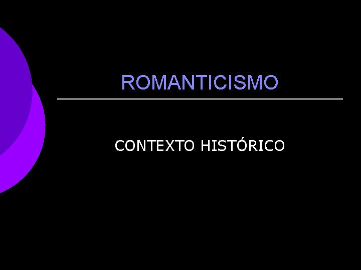 ROMANTICISMO CONTEXTO HISTÓRICO 