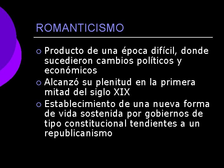 ROMANTICISMO Producto de una época difícil, donde sucedieron cambios políticos y económicos ¡ Alcanzó