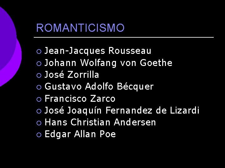 ROMANTICISMO Jean-Jacques Rousseau ¡ Johann Wolfang von Goethe ¡ José Zorrilla ¡ Gustavo Adolfo