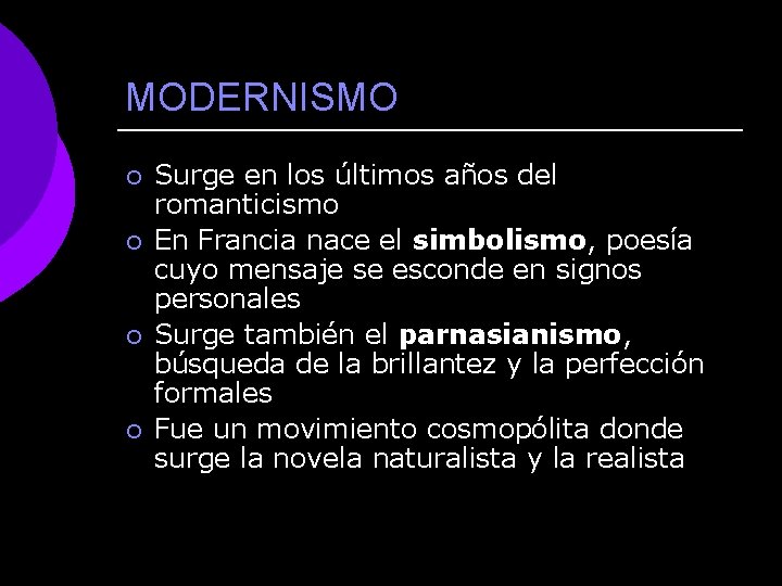 MODERNISMO ¡ ¡ Surge en los últimos años del romanticismo En Francia nace el