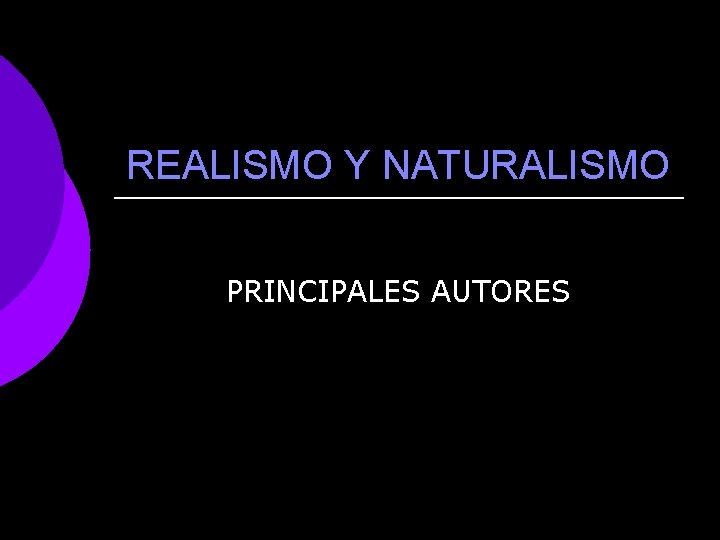 REALISMO Y NATURALISMO PRINCIPALES AUTORES 
