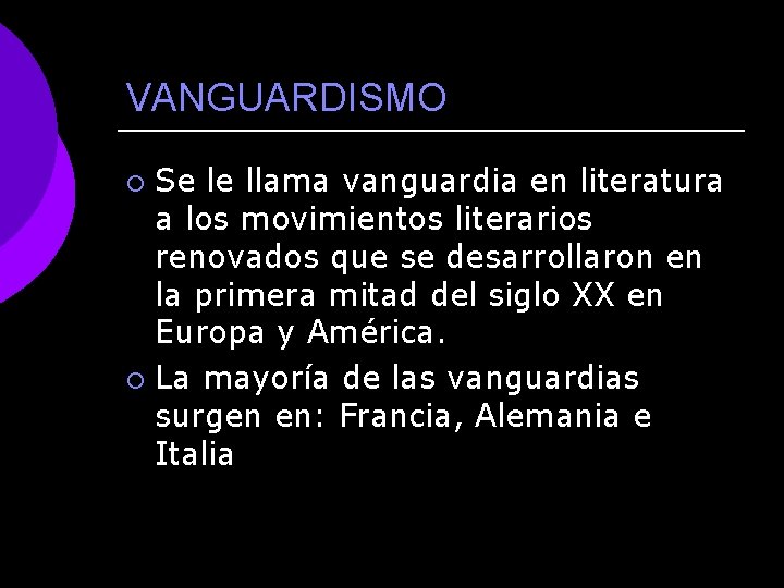 VANGUARDISMO Se le llama vanguardia en literatura a los movimientos literarios renovados que se