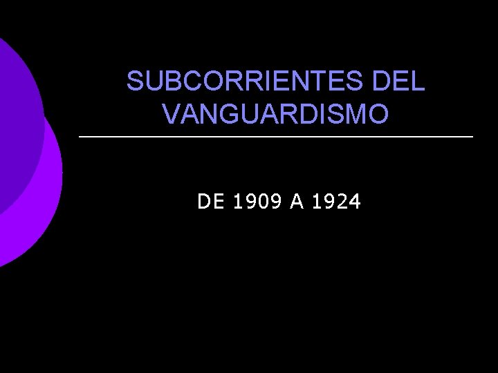 SUBCORRIENTES DEL VANGUARDISMO DE 1909 A 1924 