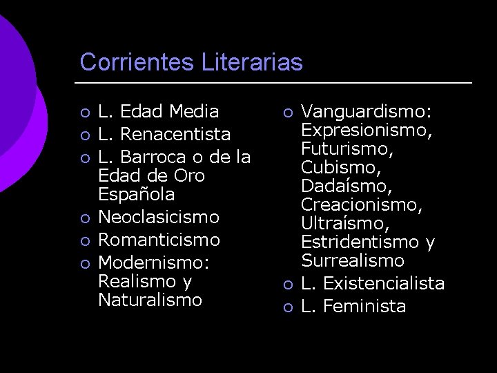Corrientes Literarias ¡ ¡ ¡ L. Edad Media L. Renacentista L. Barroca o de