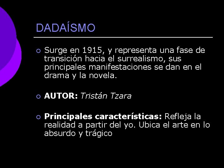 DADAÍSMO ¡ Surge en 1915, y representa una fase de transición hacia el surrealismo,