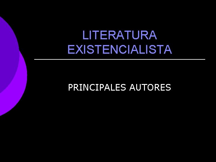 LITERATURA EXISTENCIALISTA PRINCIPALES AUTORES 