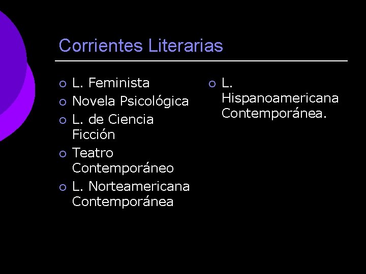 Corrientes Literarias ¡ ¡ ¡ L. Feminista Novela Psicológica L. de Ciencia Ficción Teatro