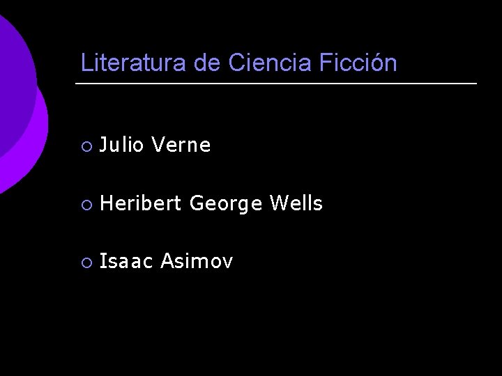 Literatura de Ciencia Ficción ¡ Julio Verne ¡ Heribert George Wells ¡ Isaac Asimov