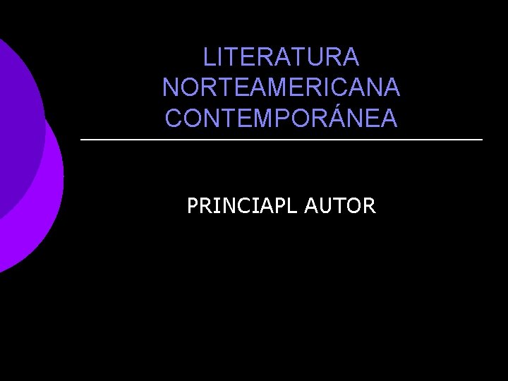 LITERATURA NORTEAMERICANA CONTEMPORÁNEA PRINCIAPL AUTOR 