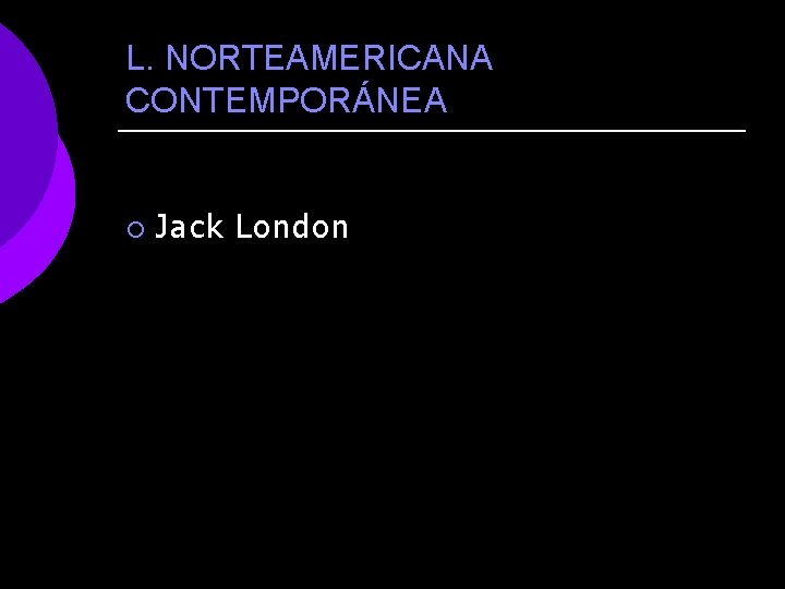 L. NORTEAMERICANA CONTEMPORÁNEA ¡ Jack London 