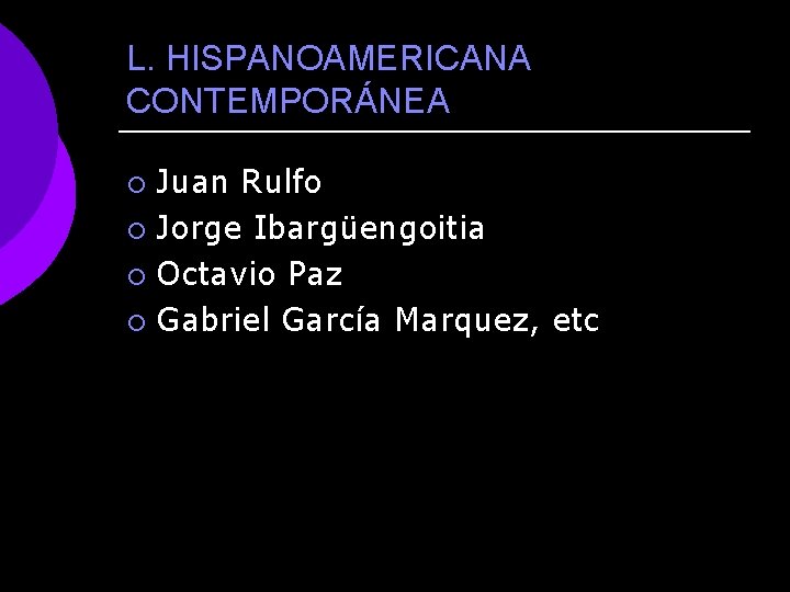 L. HISPANOAMERICANA CONTEMPORÁNEA Juan Rulfo ¡ Jorge Ibargüengoitia ¡ Octavio Paz ¡ Gabriel García