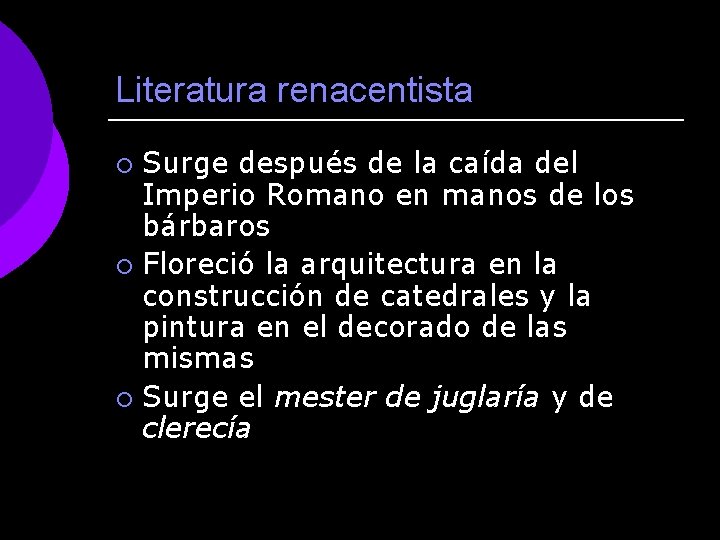 Literatura renacentista Surge después de la caída del Imperio Romano en manos de los