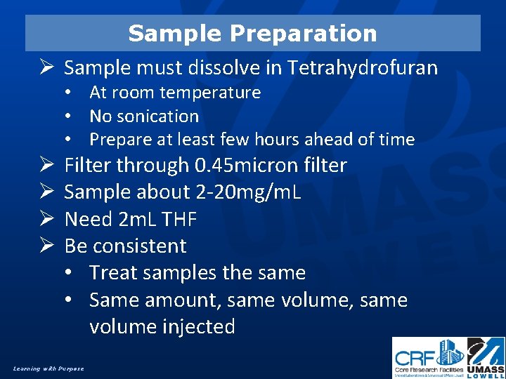 Sample Preparation Ø Sample must dissolve in Tetrahydrofuran • At room temperature • No