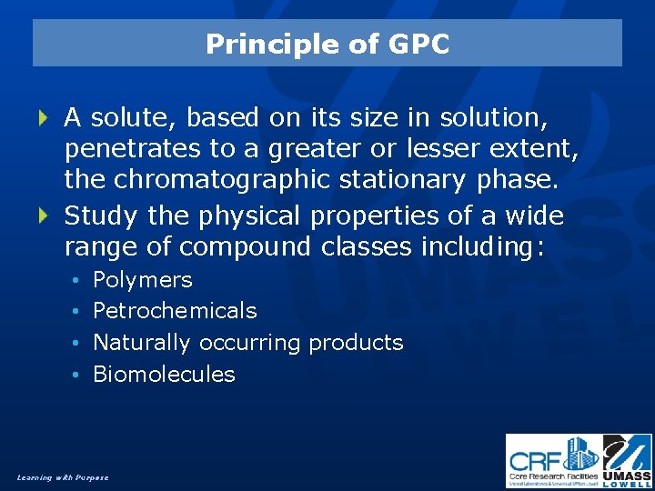 Principle of GPC A solute, based on its size in solution, penetrates to a