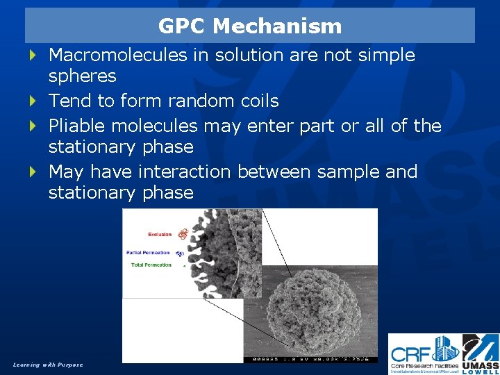 GPC Mechanism Macromolecules in solution are not simple spheres Tend to form random coils