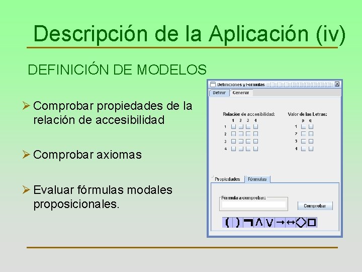 Descripción de la Aplicación (iv) DEFINICIÓN DE MODELOS Ø Comprobar propiedades de la relación