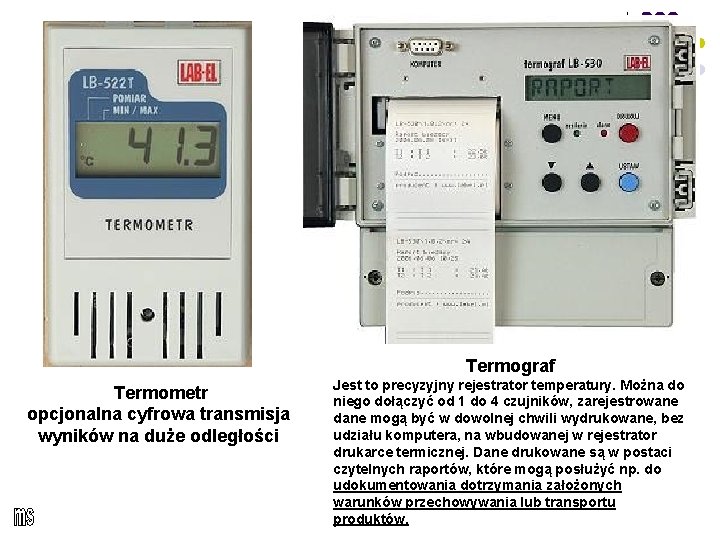 Termograf Termometr opcjonalna cyfrowa transmisja wyników na duże odległości Jest to precyzyjny rejestrator temperatury.
