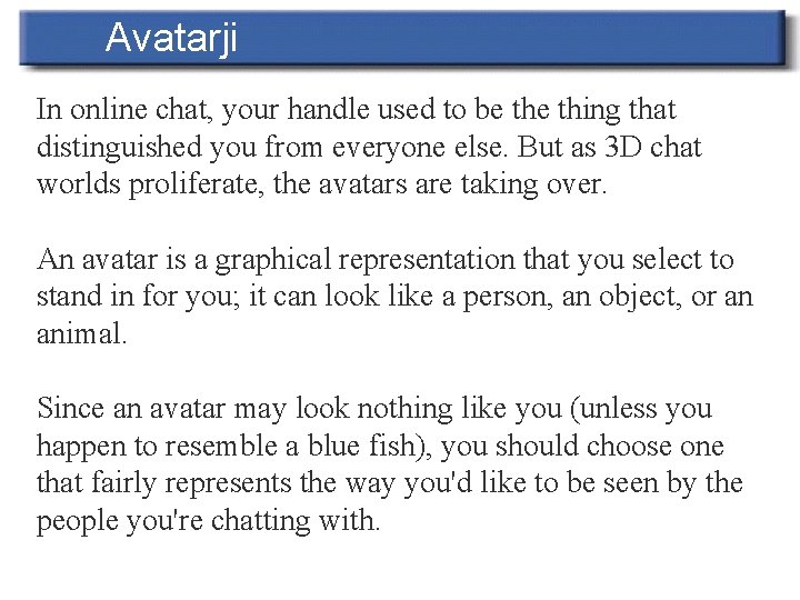 Avatarji In online chat, your handle used to be thing that distinguished you from