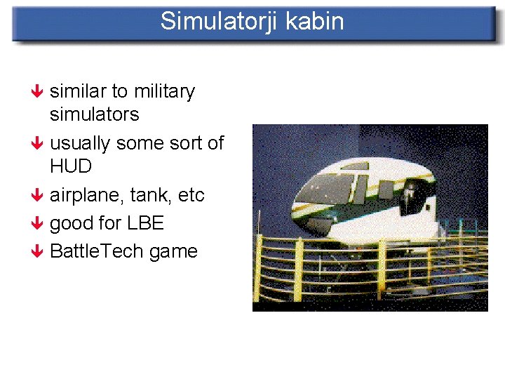 Simulatorji kabin similar to military simulators ê usually some sort of HUD ê airplane,