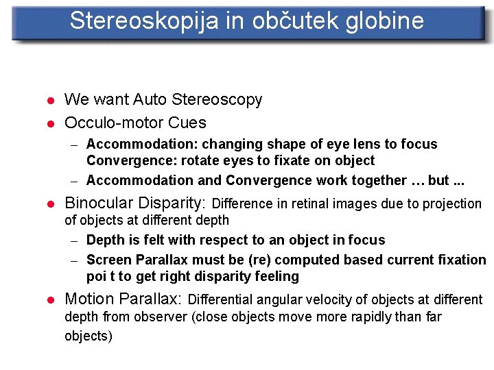 Stereoskopija in občutek globine l l We want Auto Stereoscopy Occulo-motor Cues – Accommodation: