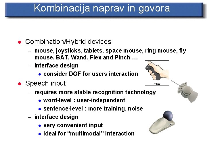 Kombinacija naprav in govora l Combination/Hybrid devices – mouse, joysticks, tablets, space mouse, ring
