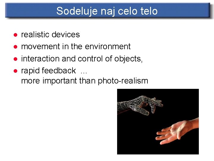 Sodeluje naj celo telo l l realistic devices movement in the environment interaction and