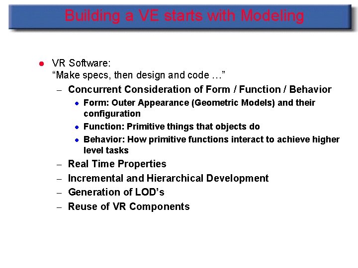 Building a VE starts with Modeling l VR Software: “Make specs, then design and