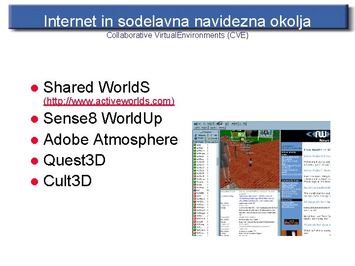 Internet in sodelavna navidezna okolja Collaborative Virtual. Environments (CVE) l Shared World. S (http: