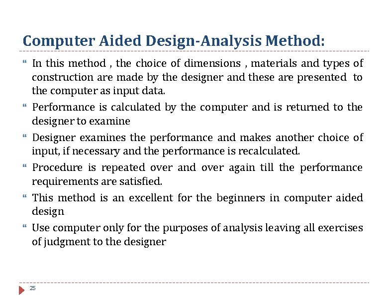 Computer Aided Design-Analysis Method: In this method , the choice of dimensions , materials