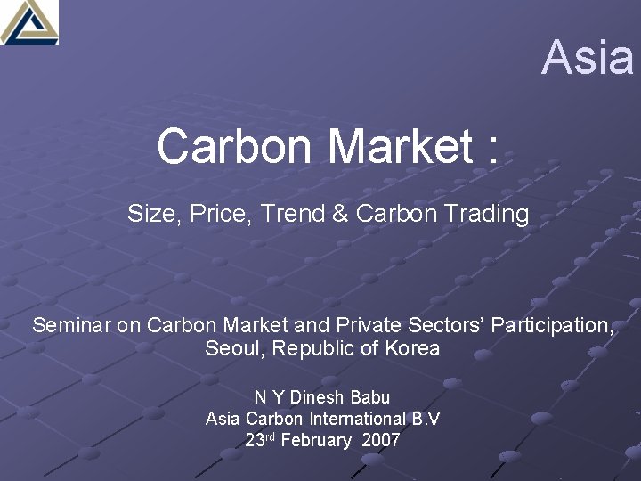Asia Carbon Market : Size, Price, Trend & Carbon Trading Seminar on Carbon Market