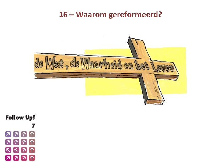 16 – Waarom gereformeerd? 